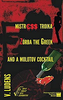 MISTRESS TROIKA, ZORBA THE GREEK AND A MOLOTOV COCTAIL